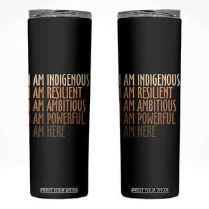 Indigenous Peoples Day Gifts Skinny Tumbler Resilient Ambitious Powerful Here