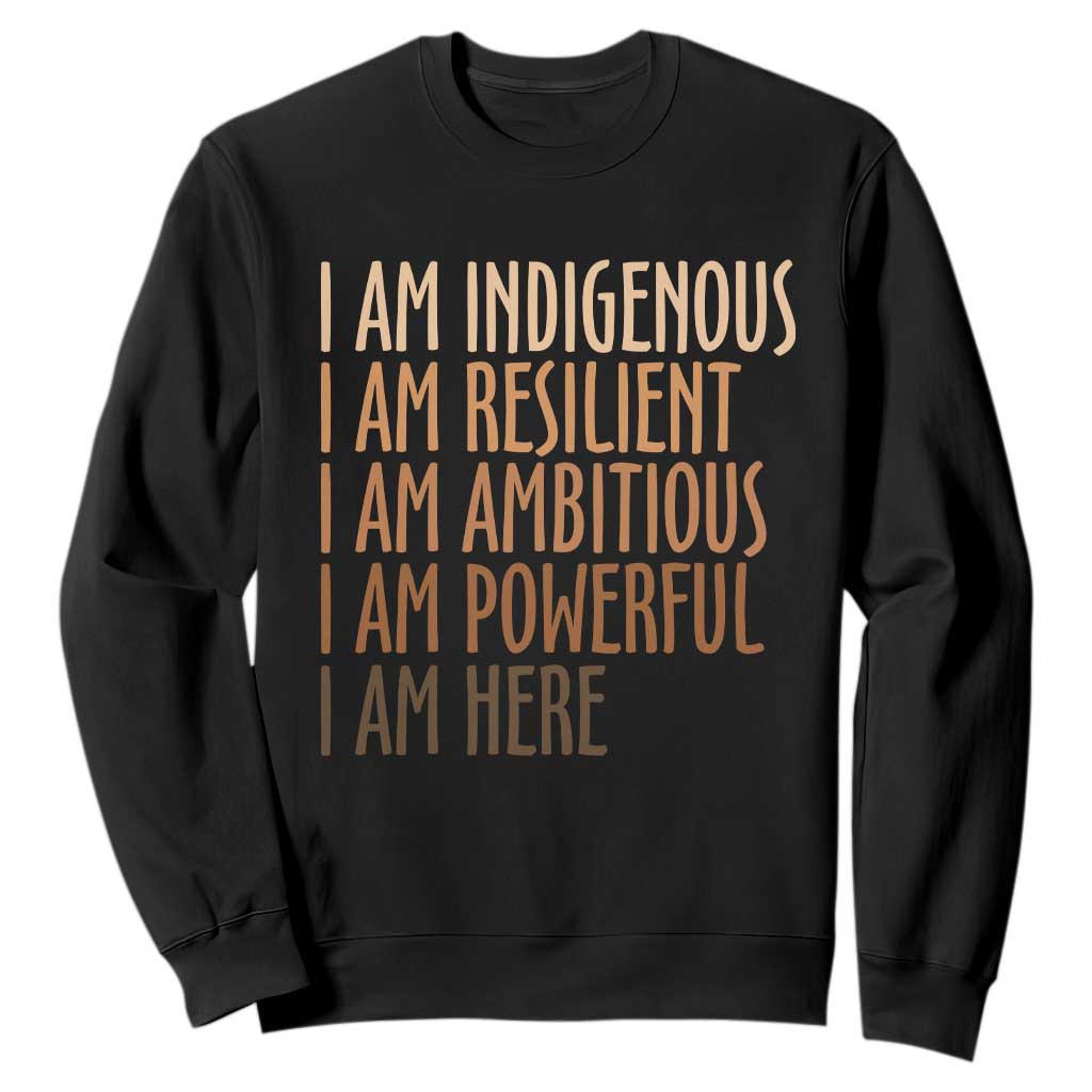 Indigenous Peoples Day Gifts Sweatshirt Resilient Ambitious Powerful Here