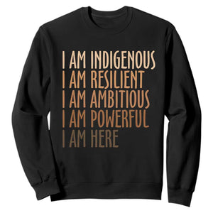 Indigenous Peoples Day Gifts Sweatshirt Resilient Ambitious Powerful Here