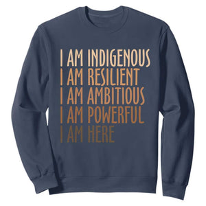 Indigenous Peoples Day Gifts Sweatshirt Resilient Ambitious Powerful Here