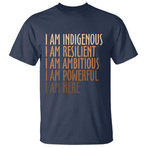 Indigenous Peoples Day Gifts T Shirt Resilient Ambitious Powerful Here