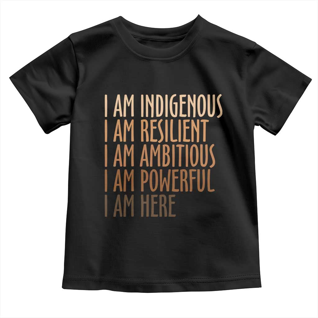 Indigenous Peoples Day Gifts Toddler T Shirt Resilient Ambitious Powerful Here