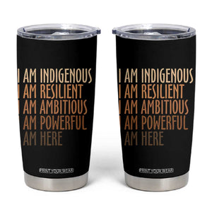 Indigenous Peoples Day Gifts Tumbler Cup Resilient Ambitious Powerful Here
