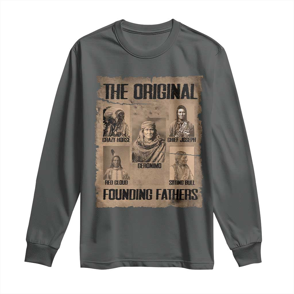 The Original Founding Fathers Long Sleeve Shirt Native American Indigenous Leaders Graphic