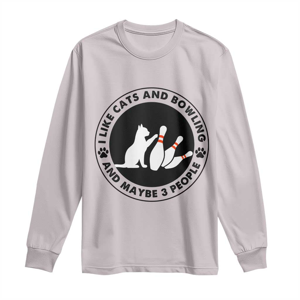 I Like Cats And Bowling And Maybe 3 People Long Sleeve Shirt Funny Cat Lovers TS12 Ice Gray Print Your Wear