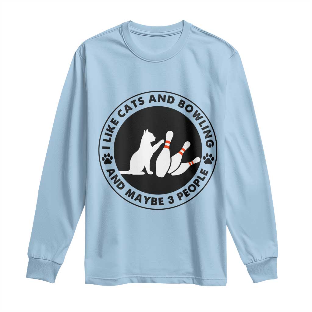 I Like Cats And Bowling And Maybe 3 People Long Sleeve Shirt Funny Cat Lovers TS12 Light Blue Print Your Wear