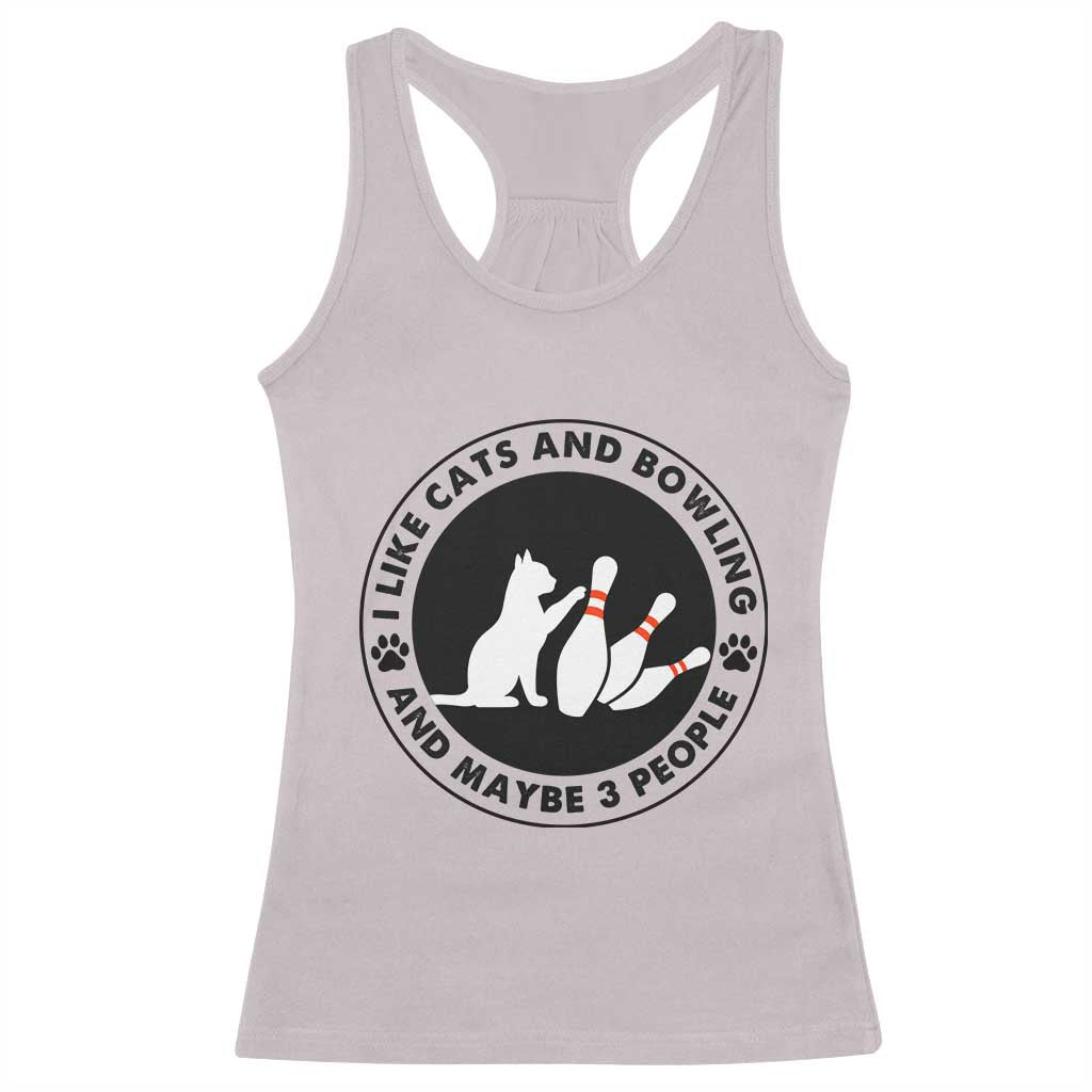I Like Cats And Bowling And Maybe 3 People Racerback Tank Top Funny Cat Lovers TS12 Ice Gray Print Your Wear