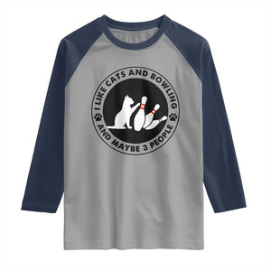 I Like Cats And Bowling And Maybe 3 People Raglan Shirt Funny Cat Lovers TS12 Sport Gray Navy Print Your Wear