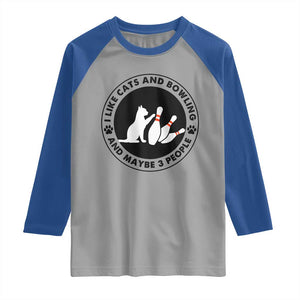 I Like Cats And Bowling And Maybe 3 People Raglan Shirt Funny Cat Lovers TS12 Sport Gray Royal Print Your Wear