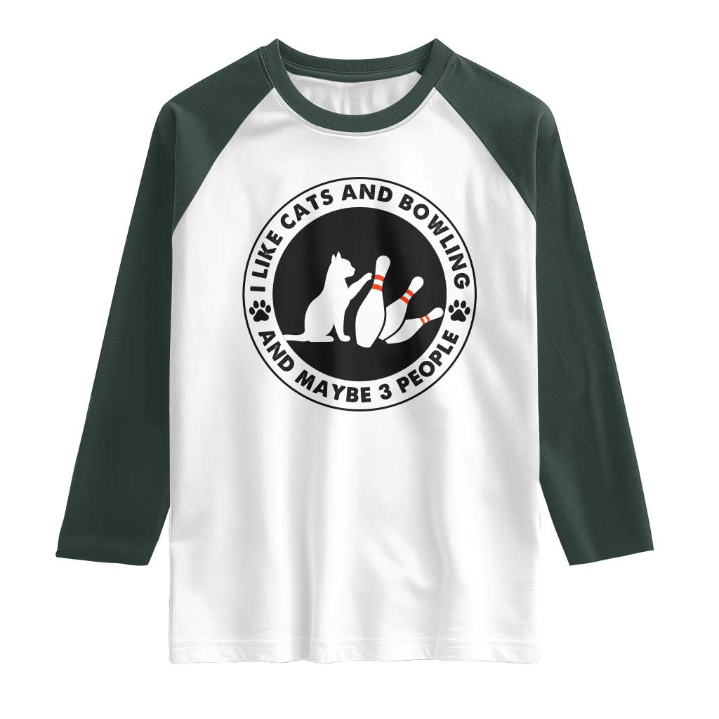I Like Cats And Bowling And Maybe 3 People Raglan Shirt Funny Cat Lovers TS12 White Dark Forest Green Print Your Wear