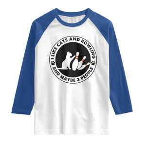 I Like Cats And Bowling And Maybe 3 People Raglan Shirt Funny Cat Lovers TS12 White Royal Print Your Wear