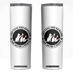 I Like Cats And Bowling And Maybe 3 People Skinny Tumbler Funny Cat Lovers TS12 White Print Your Wear