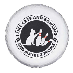 I Like Cats And Bowling And Maybe 3 People Spare Tire Cover Funny Cat Lovers TS12 Print Your Wear