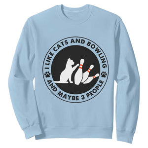 I Like Cats And Bowling And Maybe 3 People Sweatshirt Funny Cat Lovers TS12 Light Blue Print Your Wear