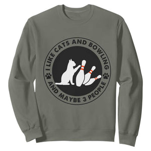 I Like Cats And Bowling And Maybe 3 People Sweatshirt Funny Cat Lovers TS12 Military Green Print Your Wear