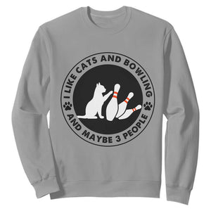 I Like Cats And Bowling And Maybe 3 People Sweatshirt Funny Cat Lovers TS12 Sport Gray Print Your Wear