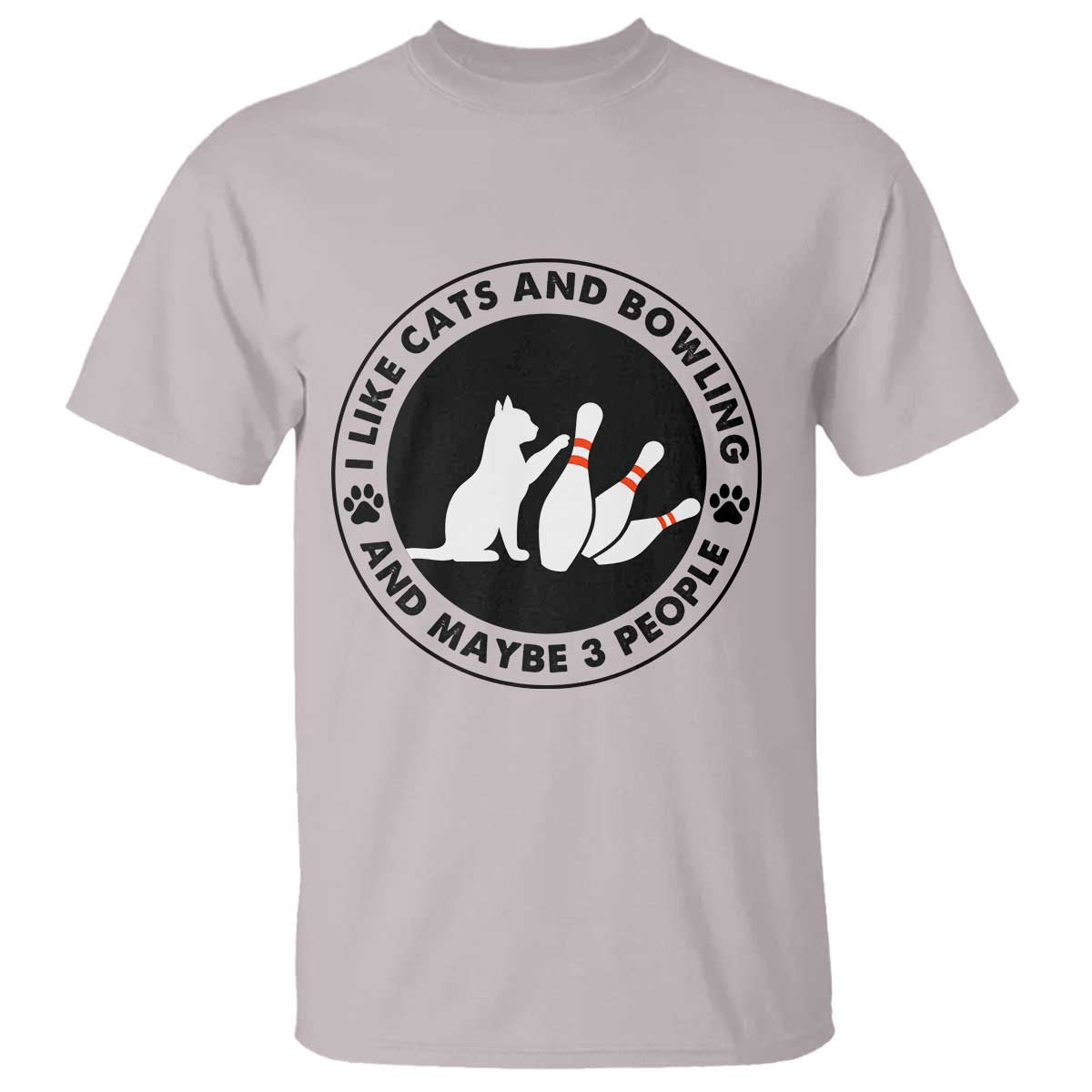 I Like Cats And Bowling And Maybe 3 People T Shirt Funny Cat Lovers TS12 Ice Gray Print Your Wear