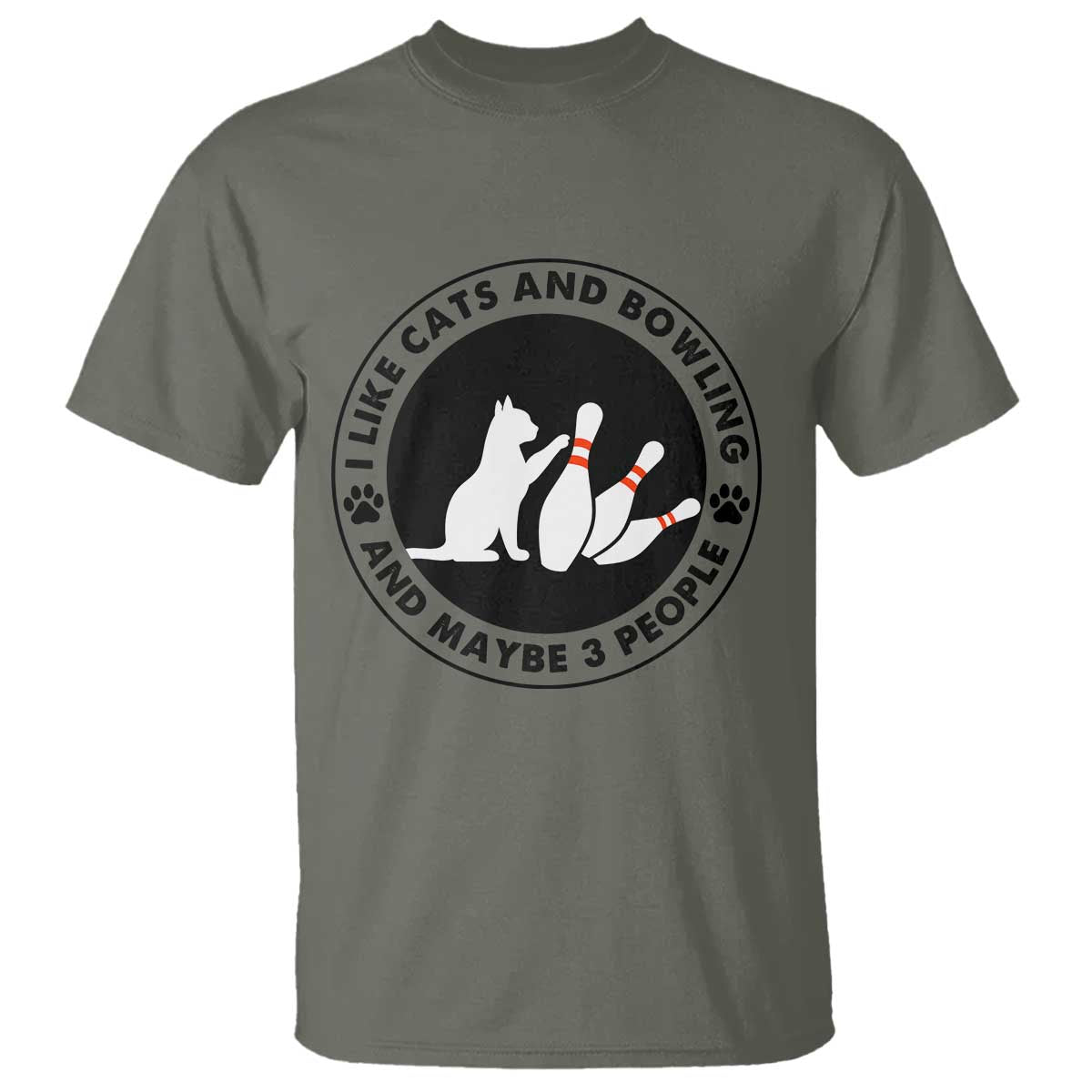 I Like Cats And Bowling And Maybe 3 People T Shirt Funny Cat Lovers TS12 Military Green Print Your Wear