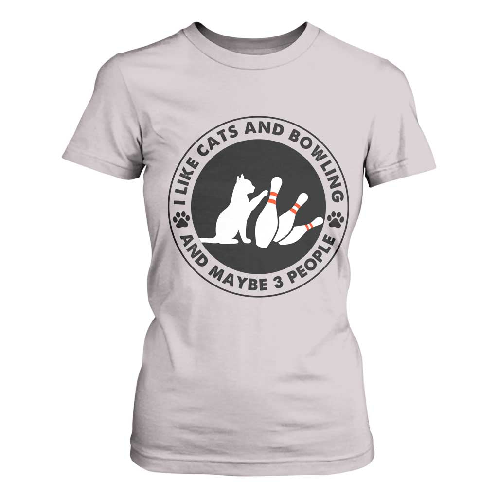 I Like Cats And Bowling And Maybe 3 People T Shirt For Women Funny Cat Lovers TS12 Ice Gray Print Your Wear