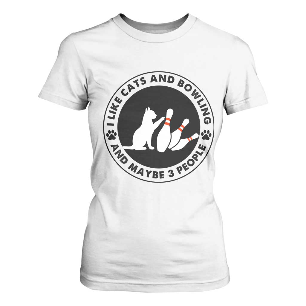 I Like Cats And Bowling And Maybe 3 People T Shirt For Women Funny Cat Lovers TS12 White Print Your Wear