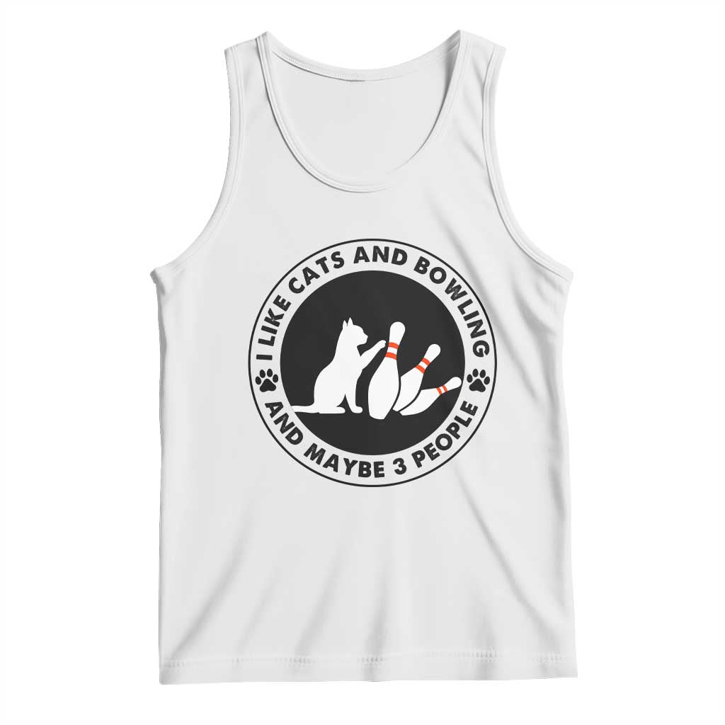 I Like Cats And Bowling And Maybe 3 People Tank Top Funny Cat Lovers TS12 White Print Your Wear