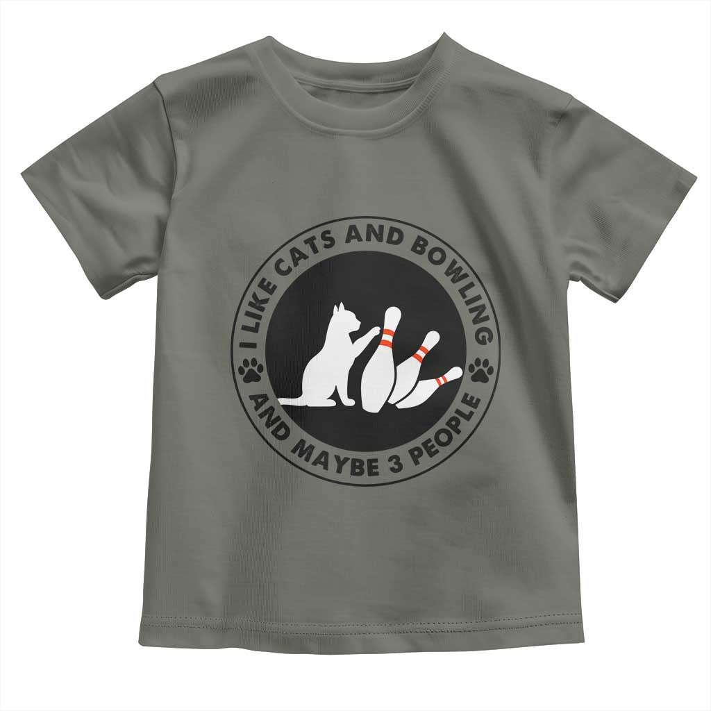 I Like Cats And Bowling And Maybe 3 People Toddler T Shirt Funny Cat Lovers TS12 Military Green Print Your Wear