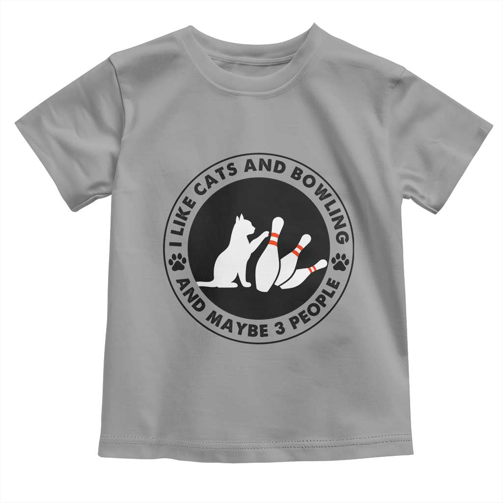 I Like Cats And Bowling And Maybe 3 People Toddler T Shirt Funny Cat Lovers TS12 Sport Gray Print Your Wear