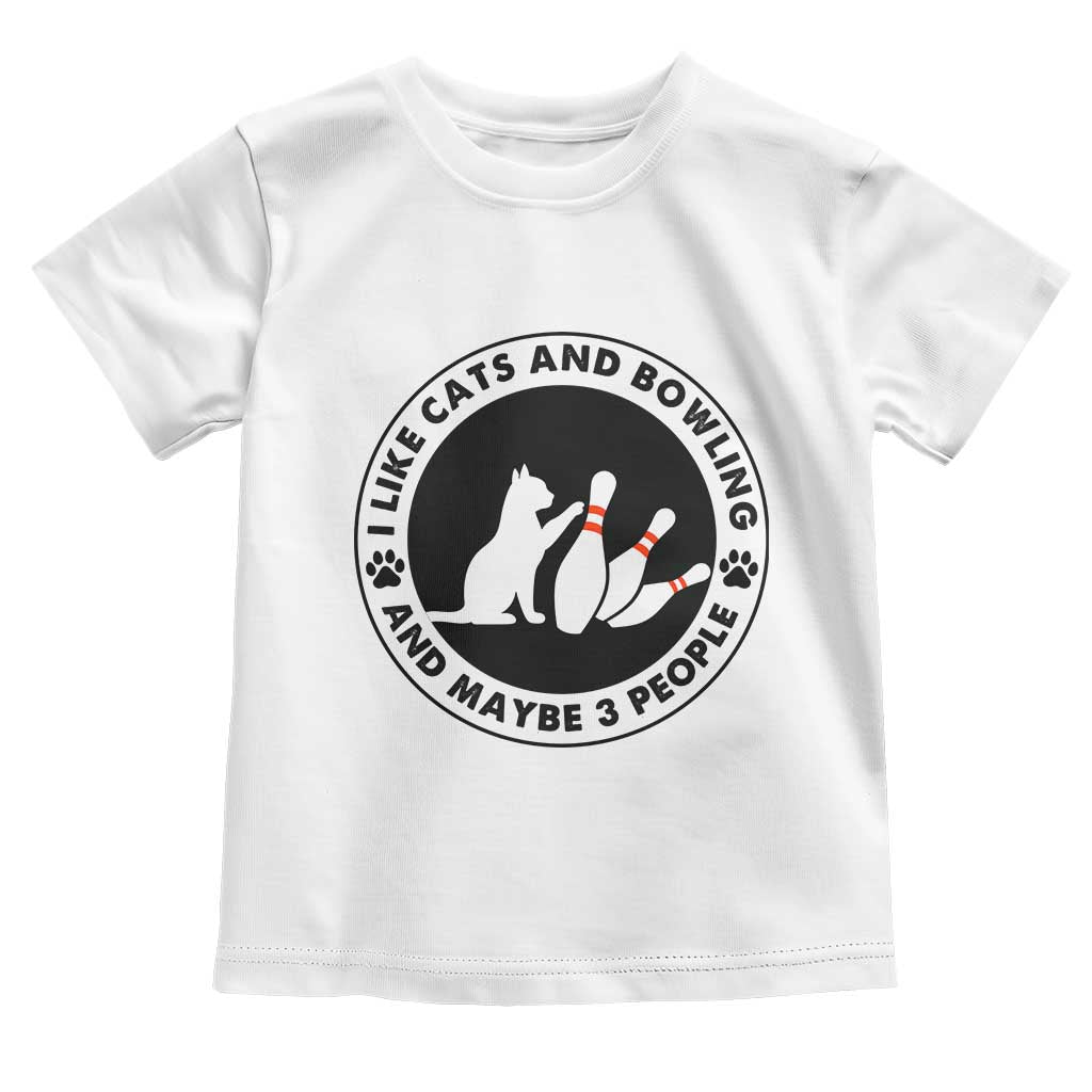 I Like Cats And Bowling And Maybe 3 People Toddler T Shirt Funny Cat Lovers TS12 White Print Your Wear