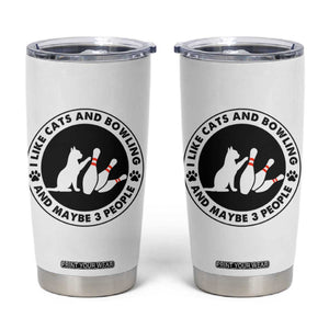 I Like Cats And Bowling And Maybe 3 People Tumbler Cup Funny Cat Lovers TS12 White Print Your Wear