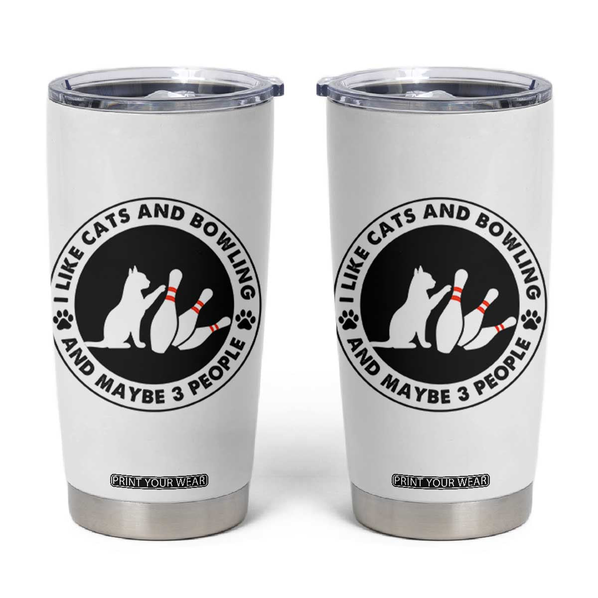 I Like Cats And Bowling And Maybe 3 People Tumbler Cup Funny Cat Lovers TS12 White Print Your Wear