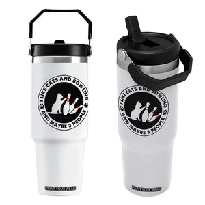 I Like Cats And Bowling And Maybe 3 People Flip Straw Tumbler Funny Cat Lovers TS12 One Size: 30 oz White Print Your Wear