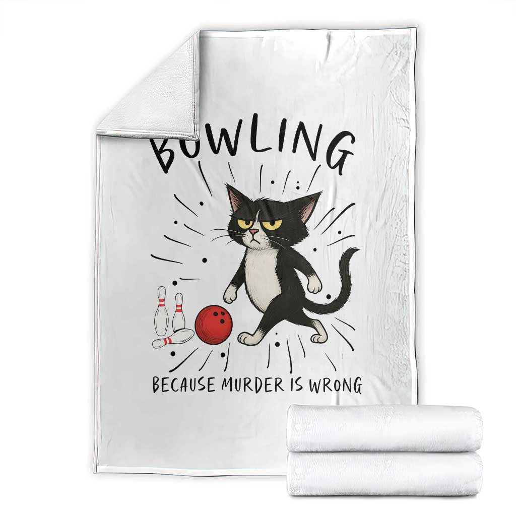 Bowling Because Murder Is Wrong Throw Blanket Funny Cat Lovers Gift TS12 White Print Your Wear