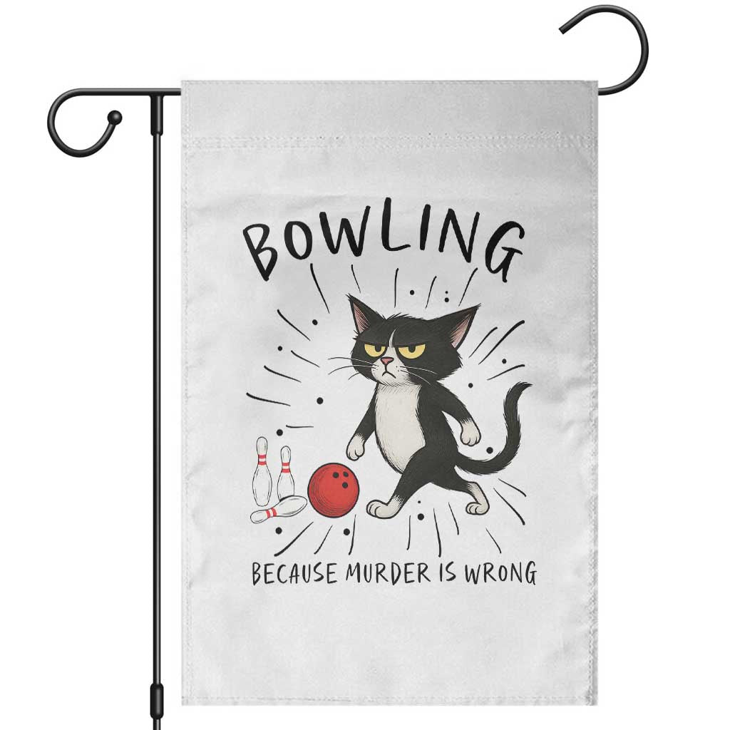 Bowling Because Murder Is Wrong Garden Flag Funny Cat Lovers Gift TS12 White Print Your Wear