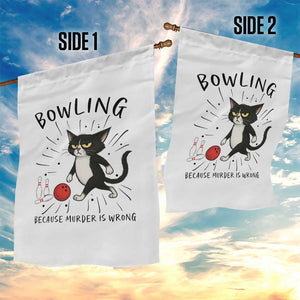 Bowling Because Murder Is Wrong Garden Flag Funny Cat Lovers Gift TS12 Print Your Wear