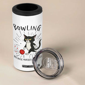 Bowling Because Murder Is Wrong 4 in 1 Can Cooler Tumbler Funny Cat Lovers Gift TS12 Print Your Wear