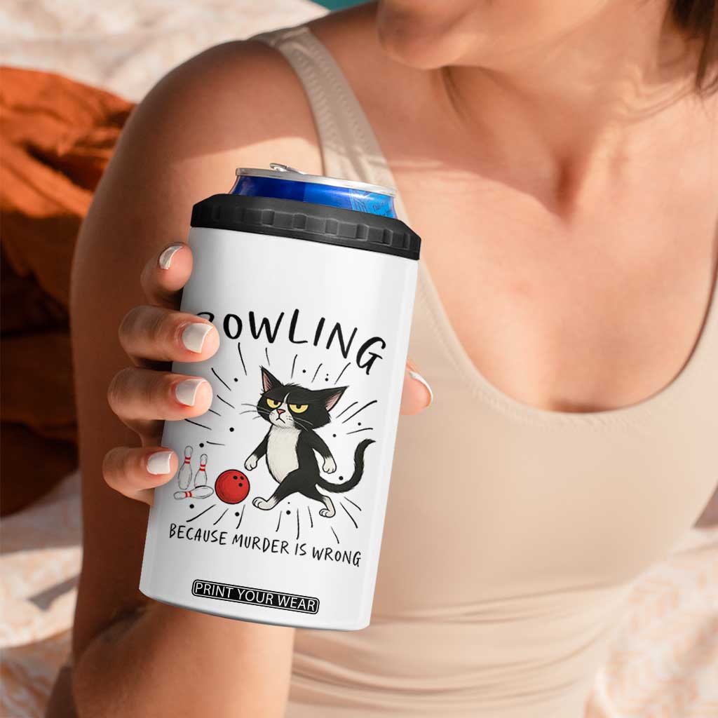 Bowling Because Murder Is Wrong 4 in 1 Can Cooler Tumbler Funny Cat Lovers Gift TS12 Print Your Wear