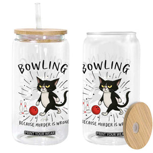Bowling Because Murder Is Wrong Glass Can Funny Cat Lovers Gift TS12 Print Your Wear
