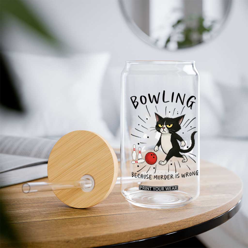 Bowling Because Murder Is Wrong Glass Can Funny Cat Lovers Gift TS12 Print Your Wear