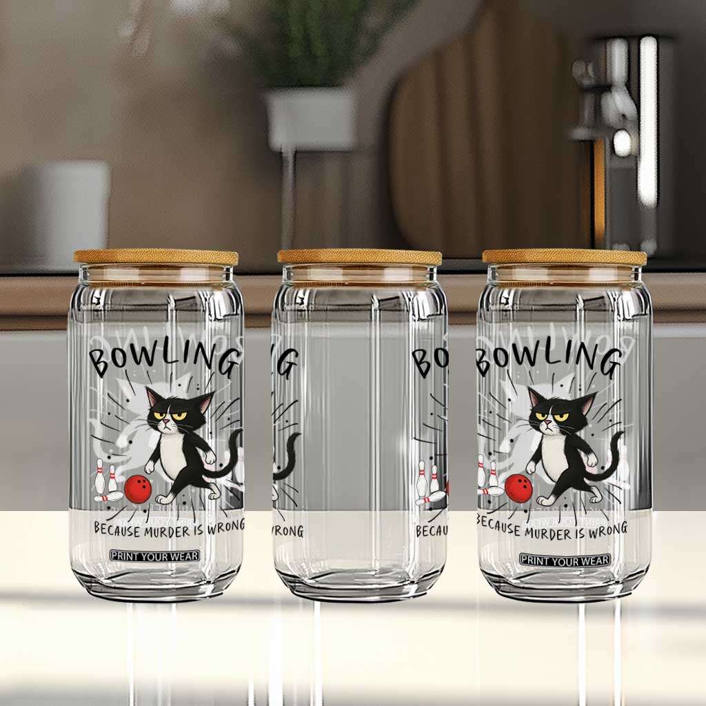 Bowling Because Murder Is Wrong Glass Can Funny Cat Lovers Gift TS12 Print Your Wear