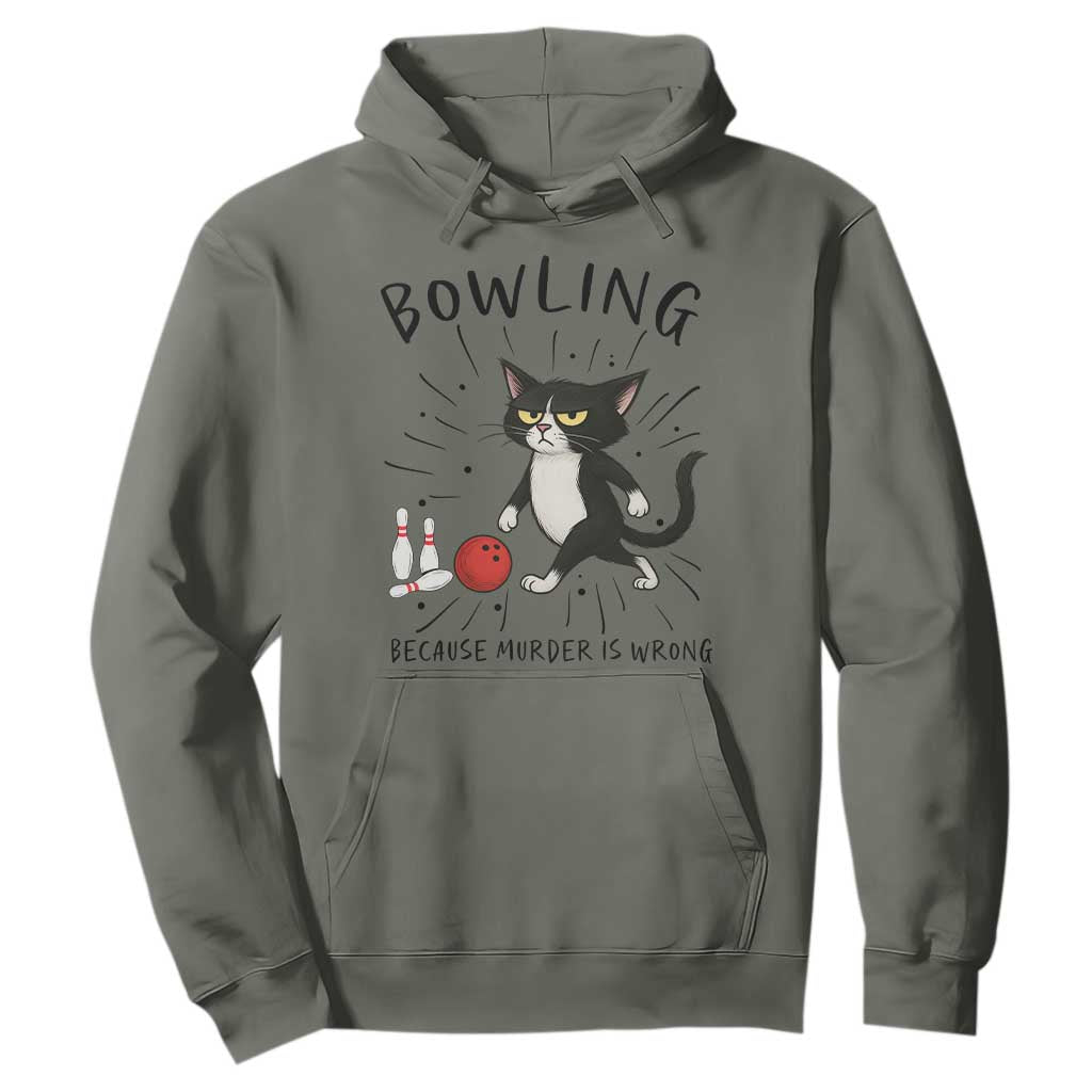Bowling Because Murder Is Wrong Hoodie Funny Cat Lovers Gift TS12 Military Green Print Your Wear