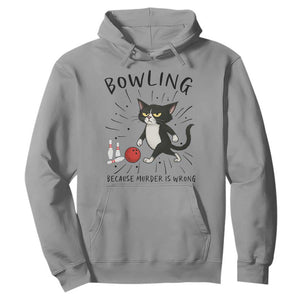 Bowling Because Murder Is Wrong Hoodie Funny Cat Lovers Gift TS12 Sport Gray Print Your Wear