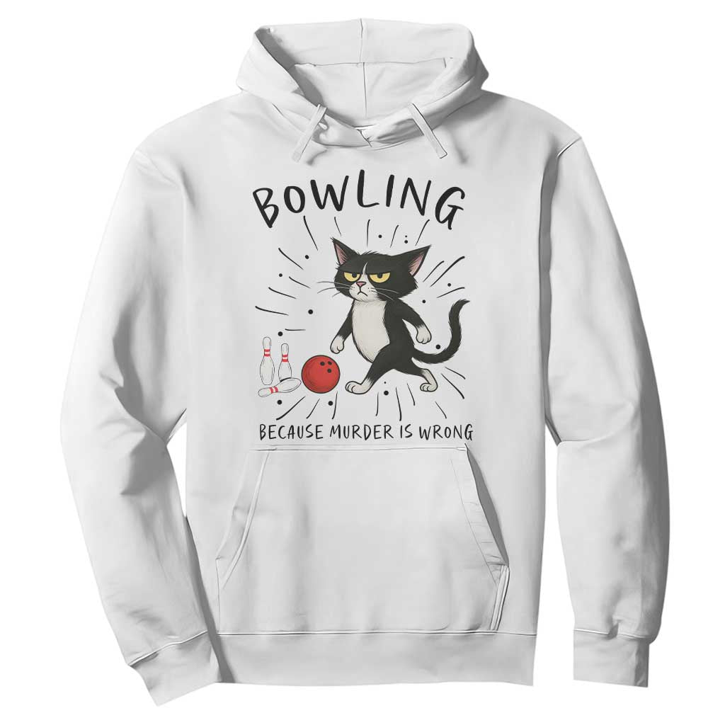 Bowling Because Murder Is Wrong Hoodie Funny Cat Lovers Gift TS12 White Print Your Wear