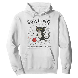 Bowling Because Murder Is Wrong Hoodie Funny Cat Lovers Gift TS12 White Print Your Wear
