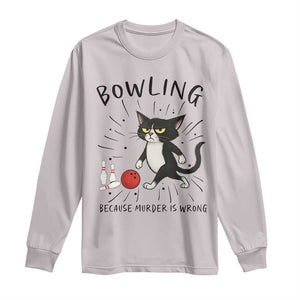 Bowling Because Murder Is Wrong Long Sleeve Shirt Funny Cat Lovers Gift TS12 Ice Gray Print Your Wear