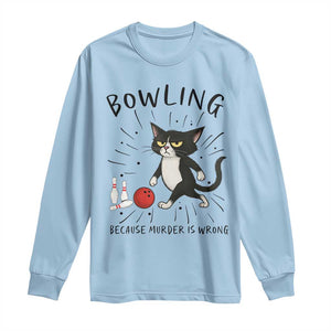 Bowling Because Murder Is Wrong Long Sleeve Shirt Funny Cat Lovers Gift TS12 Light Blue Print Your Wear