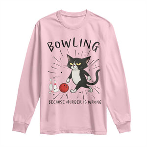 Bowling Because Murder Is Wrong Long Sleeve Shirt Funny Cat Lovers Gift TS12 Light Pink Print Your Wear