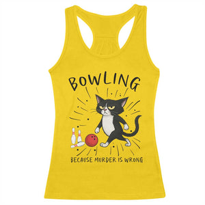 Bowling Because Murder Is Wrong Racerback Tank Top Funny Cat Lovers Gift - Print Your Wear