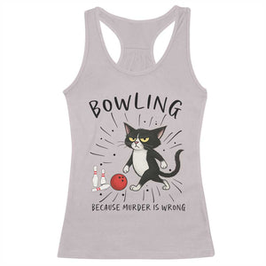 Bowling Because Murder Is Wrong Racerback Tank Top Funny Cat Lovers Gift - Print Your Wear