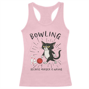 Bowling Because Murder Is Wrong Racerback Tank Top Funny Cat Lovers Gift - Print Your Wear