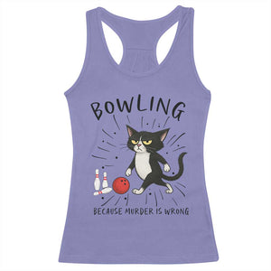 Bowling Because Murder Is Wrong Racerback Tank Top Funny Cat Lovers Gift - Print Your Wear